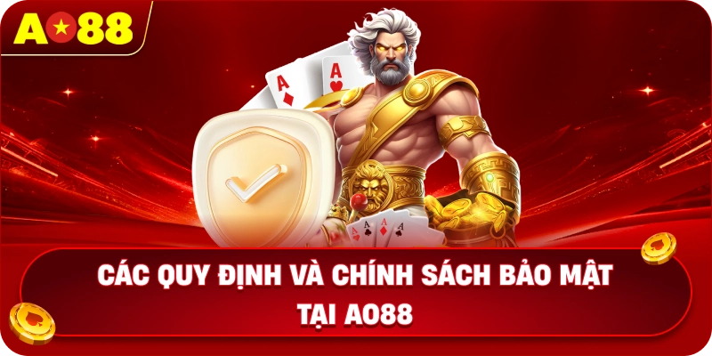 Các quy định và chính sách bảo mật tại AO88