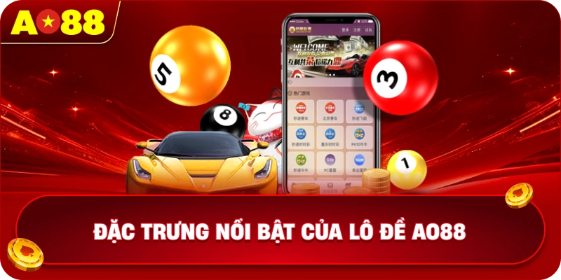 Đặc trưng nổi bật của lô đề AO88