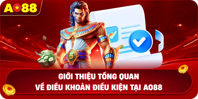 Giới thiệu tổng quan về điều khoản điều kiện tại AO88