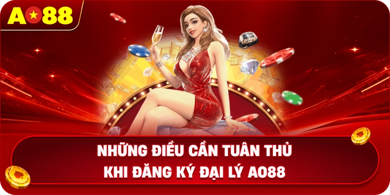 Những điều cần tuân thủ khi đăng ký đại lý AO88