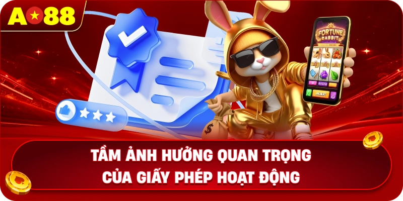 Tầm ảnh hưởng quan trọng của giấy phép hoạt động tại AO88