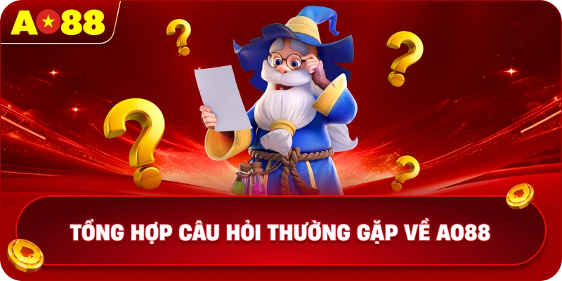 Tổng hợp câu hỏi thường gặp về AO88