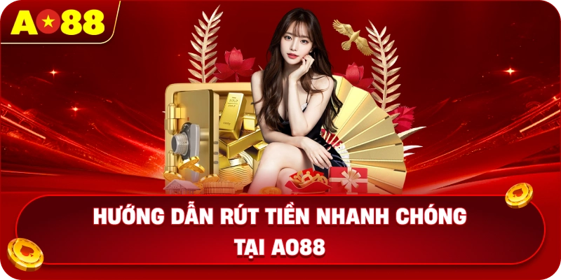 Yêu cầu cần có để rút tiền AO88 nhanh chóng